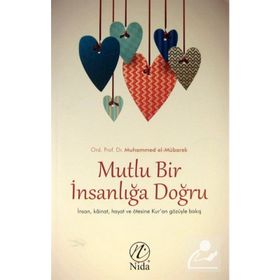 Mutlu Bir İnsanlığa Doğru - Ord. Prof. Dr. Muhammed El-Mübarek