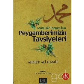 Mutlu Bir Toplum İçin Peygamberimizin Tavsiyeleri - ahmet ali hamit ahmet ali hamit