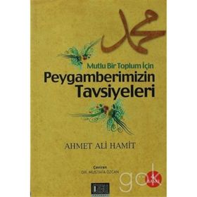 Mutlu Bir Toplum İçin Peygamberimizin Tavsiyeleri - ahmet ali hamit ahmet ali hamit
