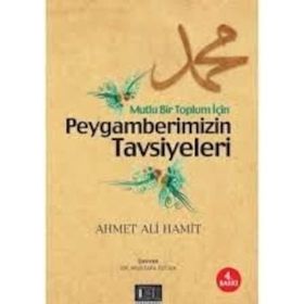 Mutlu Bir Toplum İçin Peygamberimizin Tavsiyeleri - ahmet ali hamit ahmet ali hamit