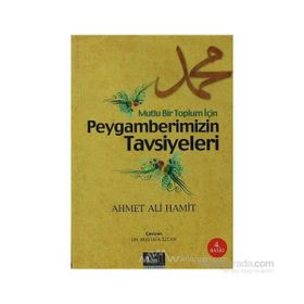 Mutlu Bir Toplum İçin Peygamberimizin Tavsiyeleri - ahmet ali hamit ahmet ali hamit