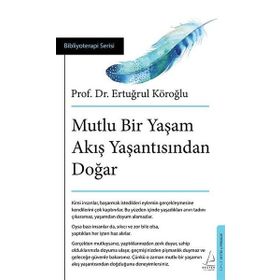 Mutlu Bir Yaşam Akış Yaşantısından Doğar - Ertuğrul Köroğlu