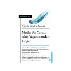 Mutlu Bir Yaşam Akış Yaşantısından Doğar - Ertuğrul Köroğlu