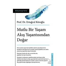 Mutlu Bir Yaşam Akış Yaşantısından Doğar - Ertuğrul Köroğlu