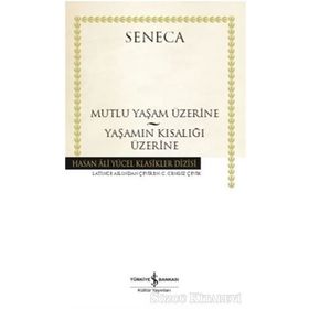 Mutlu Bir Yaşam Üzerine - Yaşamın Kısalığı Üzerine - Seneca