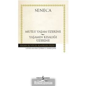 Mutlu Bir Yaşam Üzerine - Yaşamın Kısalığı Üzerine - Seneca