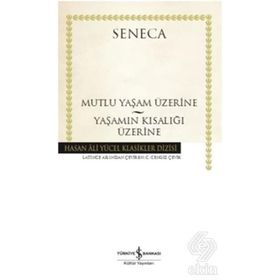 Mutlu Bir Yaşam Üzerine - Yaşamın Kısalığı Üzerine - Seneca