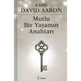Mutlu Bir Yaşamın Anahtarı - Rabbi David Aaron