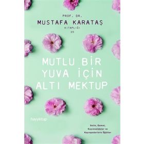 Mutlu Bir Yuva İçin Altı Mektup - Mustafa Karataş