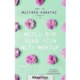 Mutlu Bir Yuva İçin Altı Mektup - Mustafa Karataş