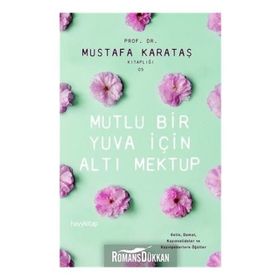 Mutlu Bir Yuva İçin Altı Mektup - Mustafa Karataş