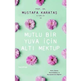 Mutlu Bir Yuva İçin Altı Mektup - Mustafa Karataş