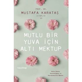 Mutlu Bir Yuva İçin Altı Mektup - Mustafa Karataş