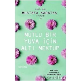 Mutlu Bir Yuva İçin Altı Mektup - Mustafa Karataş