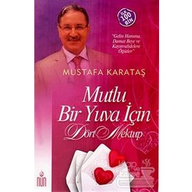 MUTLU BIR YUVA İÇİN DÖRT MEKTUP - MUSTAFA KARATAŞ