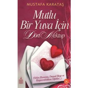MUTLU BIR YUVA İÇİN DÖRT MEKTUP - MUSTAFA KARATAŞ