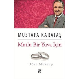 MUTLU BIR YUVA İÇİN DÖRT MEKTUP - MUSTAFA KARATAŞ