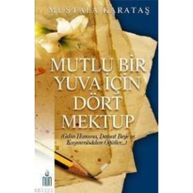 MUTLU BIR YUVA İÇİN DÖRT MEKTUP - MUSTAFA KARATAŞ