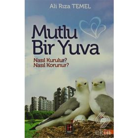 Mutlu Bir Yuva Nasıl Kurulur, Nasıl Korunur? - Ali Rıza Temel