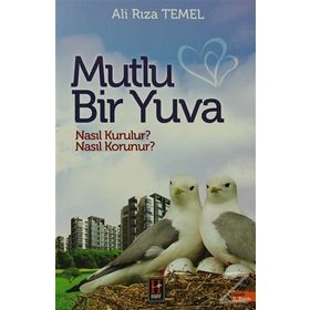 Mutlu Bir Yuva Nasıl Kurulur, Nasıl Korunur? - Ali Rıza Temel