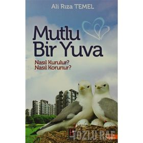 Mutlu Bir Yuva Nasıl Kurulur, Nasıl Korunur? - Ali Rıza Temel