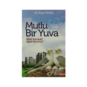 Mutlu Bir Yuva Nasıl Kurulur, Nasıl Korunur? - Ali Rıza Temel