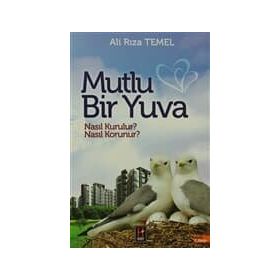 Mutlu Bir Yuva Nasıl Kurulur, Nasıl Korunur? - Ali Rıza Temel