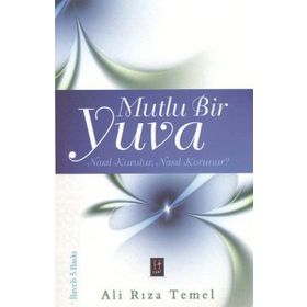 Mutlu Bir Yuva Nasıl Kurulur, Nasıl Korunur? - Ali Rıza Temel