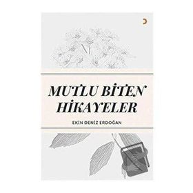 Mutlu Biten Hikayeler - Ekin Deniz Erdoğan