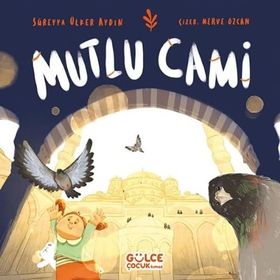 Mutlu Cami - Süreyya Ülker Aydın - Gülce Kitap