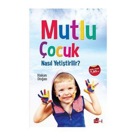 Mutlu Çocuk Nasıl Yetiştirilir? - Hakan Doğan