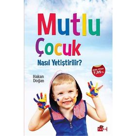 Mutlu Çocuk Nasıl Yetiştirilir? - Hakan Doğan