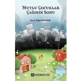 Mutlu Çocuklar Çağının Sonu - Pegem Kültür