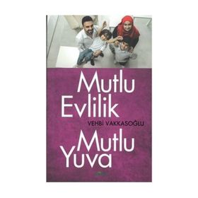 Mutlu Evlilik Mutlu Yuva - Vehbi Vakkasoğlu