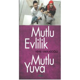 Mutlu Evlilik Mutlu Yuva - Vehbi Vakkasoğlu