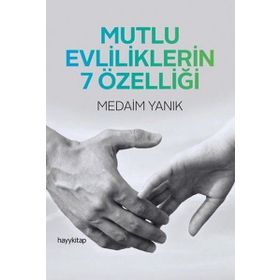 Mutlu Evliliklerin 7 Özelliği - Medaim Yanık