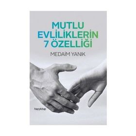 Mutlu Evliliklerin 7 Özelliği - Medaim Yanık