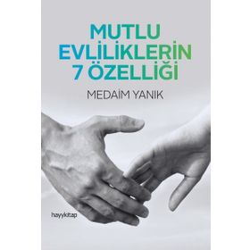 Mutlu Evliliklerin 7 Özelliği - Medaim Yanık