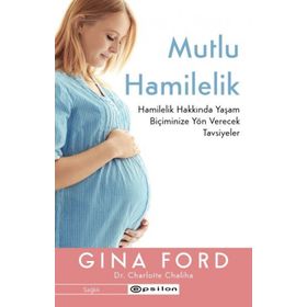 Mutlu Hamilelik Hamilelik Hakkında Yaşam Biçiminize Yön Verecek Tavsiyeler - Gina Ford