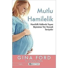 Mutlu Hamilelik Hamilelik Hakkında Yaşam Biçiminize Yön Verecek Tavsiyeler - Gina Ford