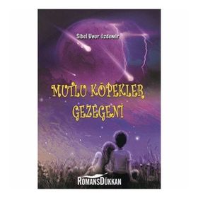 Mutlu Köpekler Gezegeni - Sibel Unur Özdemir