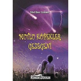 Mutlu Köpekler Gezegeni - Sibel Unur Özdemir