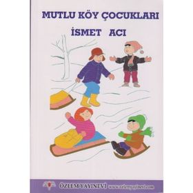 MUTLU KÖY ÇOCUKLARI - İSMET ACI