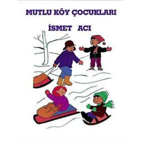 MUTLU KÖY ÇOCUKLARI - İSMET ACI