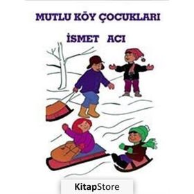 MUTLU KÖY ÇOCUKLARI - İSMET ACI