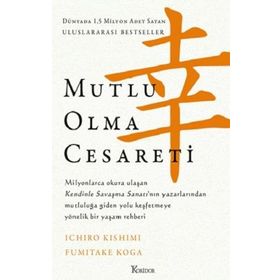 Mutlu Olma Cesareti - Ichiro Kishimi Fumitake Koga