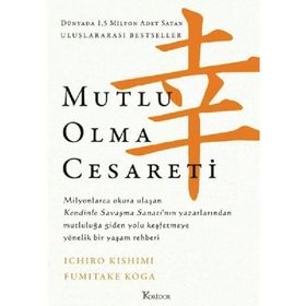 Mutlu Olma Cesareti - Ichiro Kishimi Fumitake Koga