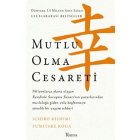 Mutlu Olma Cesareti - Ichiro Kishimi Fumitake Koga