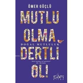 Mutlu Olma Dertli Ol! - Ömer Güçlü