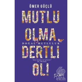 Mutlu Olma Dertli Ol! - Ömer Güçlü